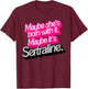 Maybe She's Born With It. Maybe It's Sertraline. T-Shirt - T-Shirt | Maroon