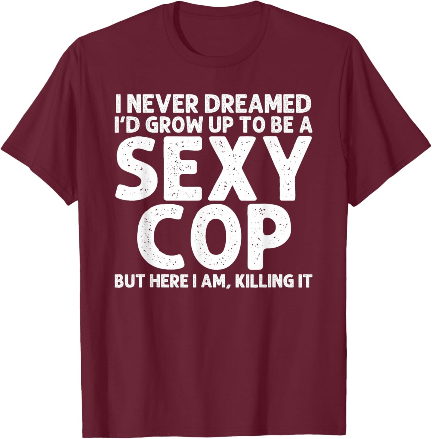 Funny Cop Design Women Police Officer Policeman Cop T-Shirt - T-Shirt | Maroon