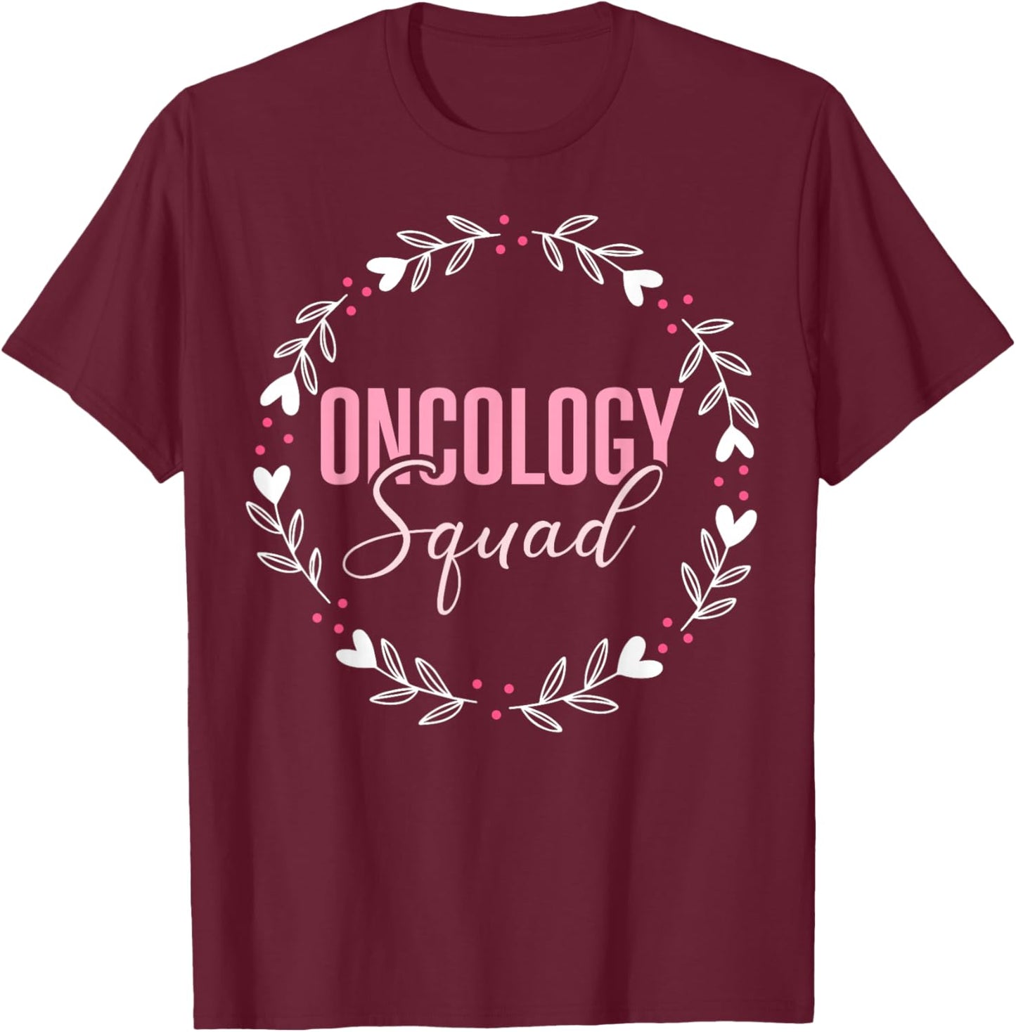 Oncology Squad Oncologist Oncology Medical Assistant T-Shirt - T-Shirt | Maroon