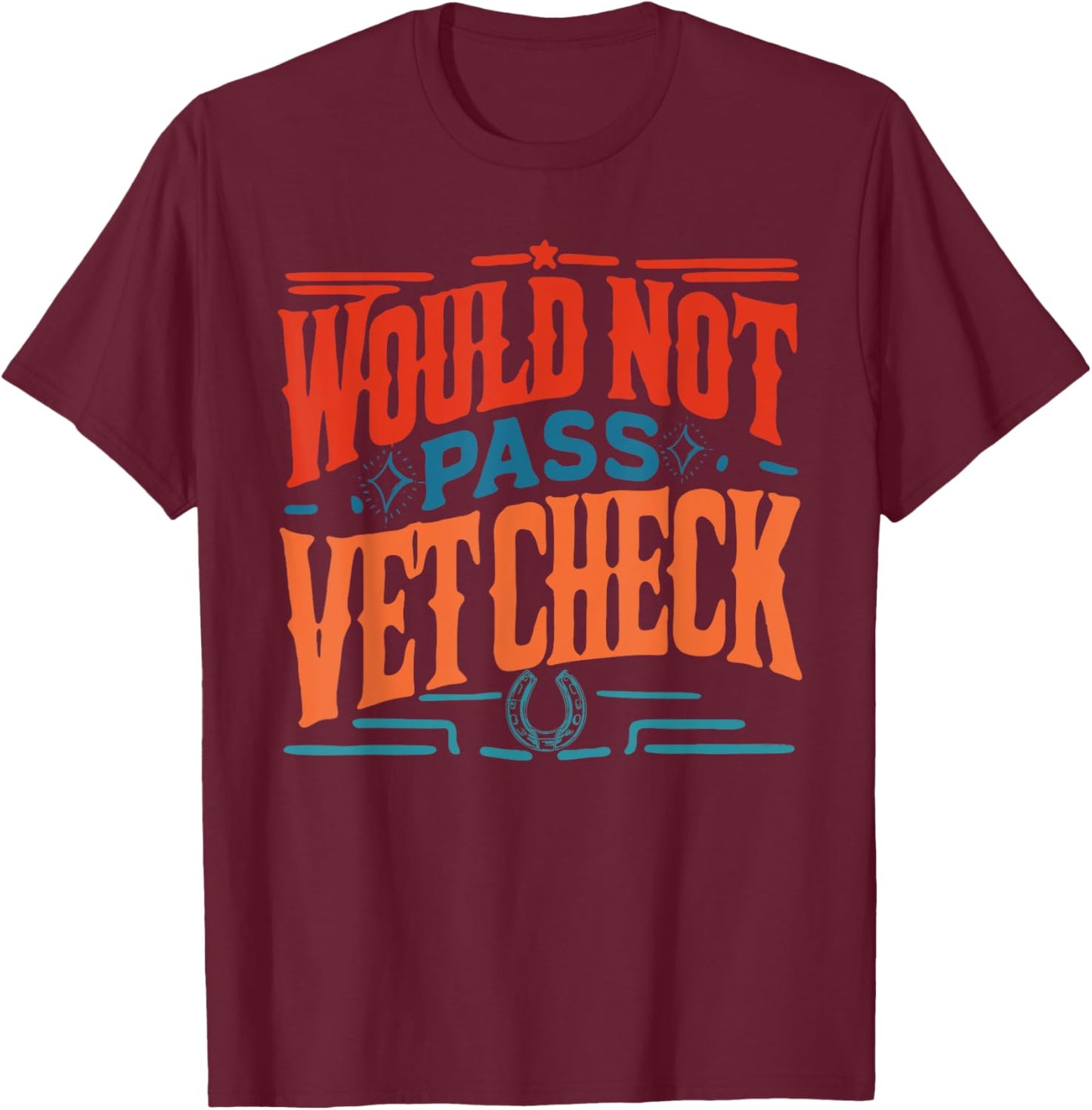 Would Not Pass Vet Check Retro Vintage T-Shirt - T-Shirt | Maroon