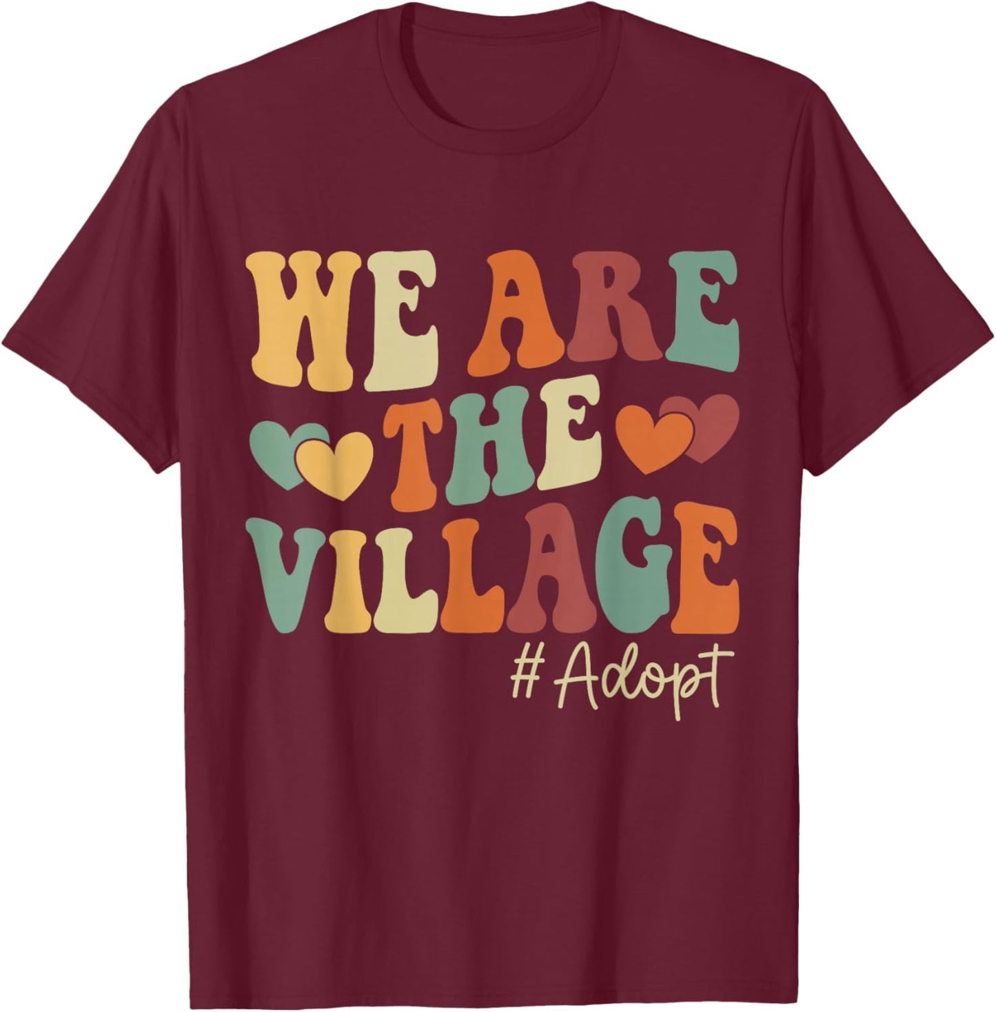 We are The Village, Adopt - Adoption Day 2025 T-Shirt - T-Shirt | Maroon