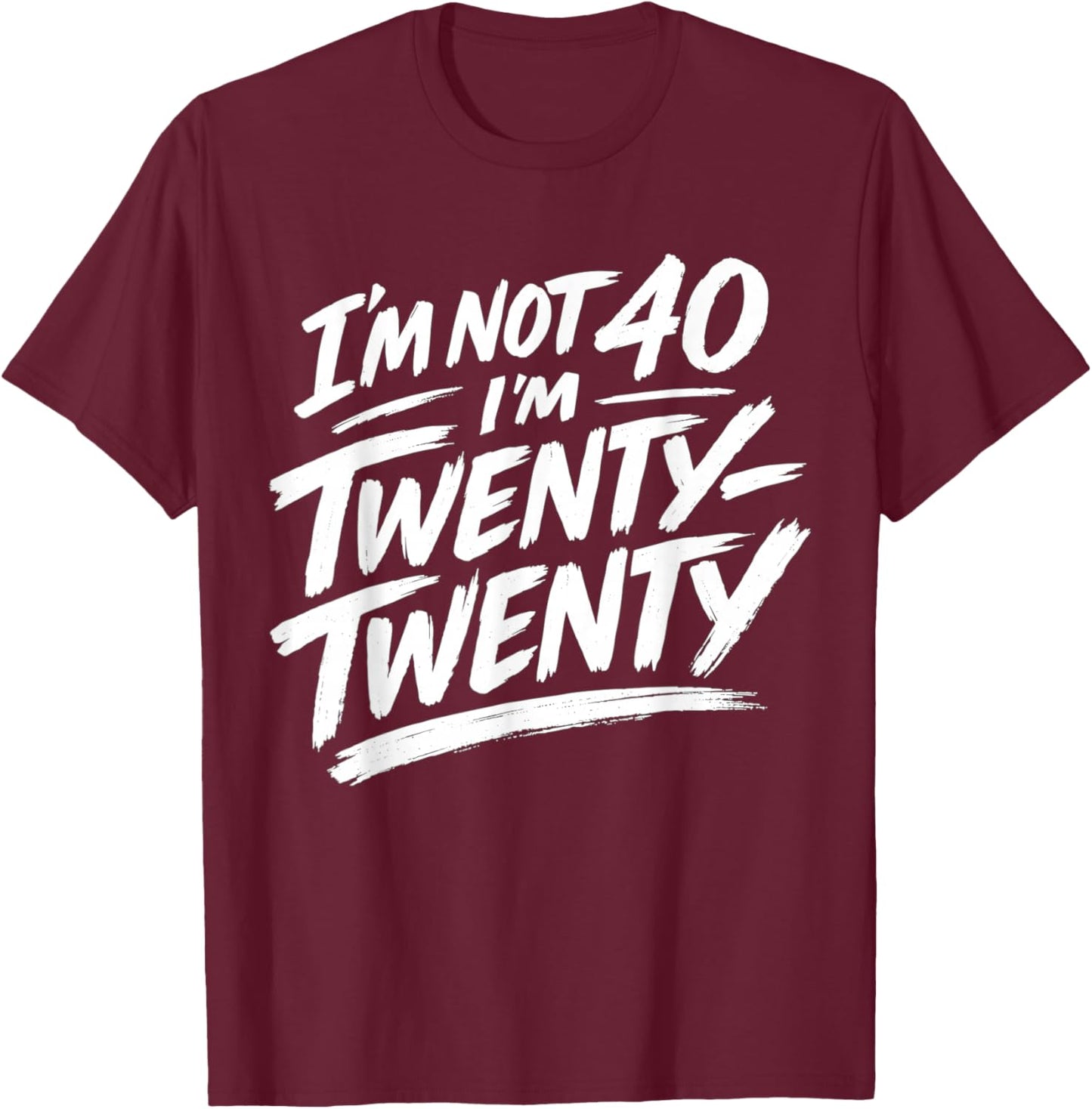 Ich Bin Nicht 40 Ich Bin zwanzig T-Shirt - T-Shirt | Maroon