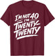 Ich Bin Nicht 40 Ich Bin zwanzig T-Shirt - T-Shirt | Maroon