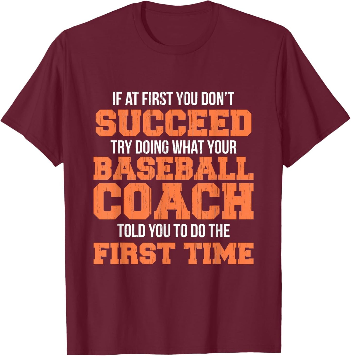 Funny Baseball Coach Shirt If At First You Don't Succeed T-Shirt - T-Shirt | Maroon