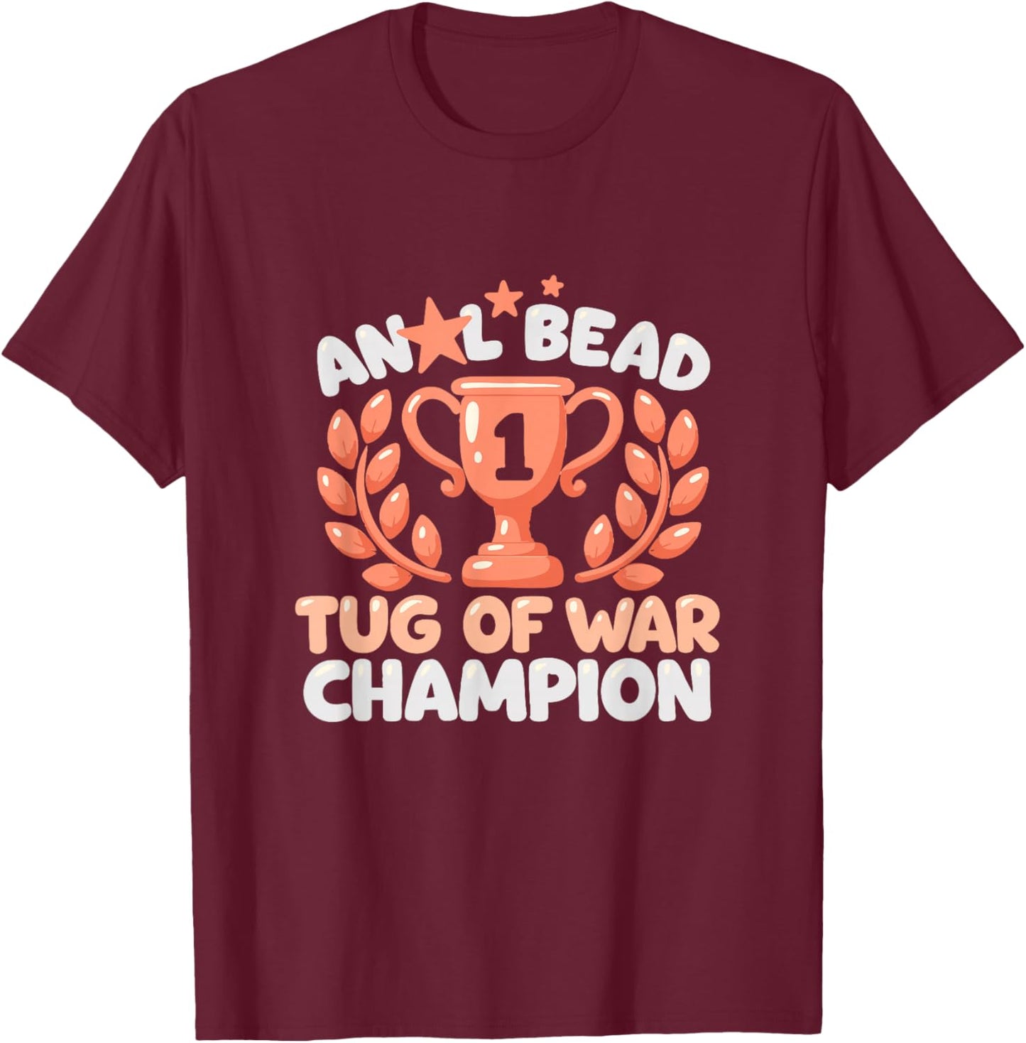 Bead Tug of War Champion Funny Humor T-Shirt - T-Shirt | Maroon