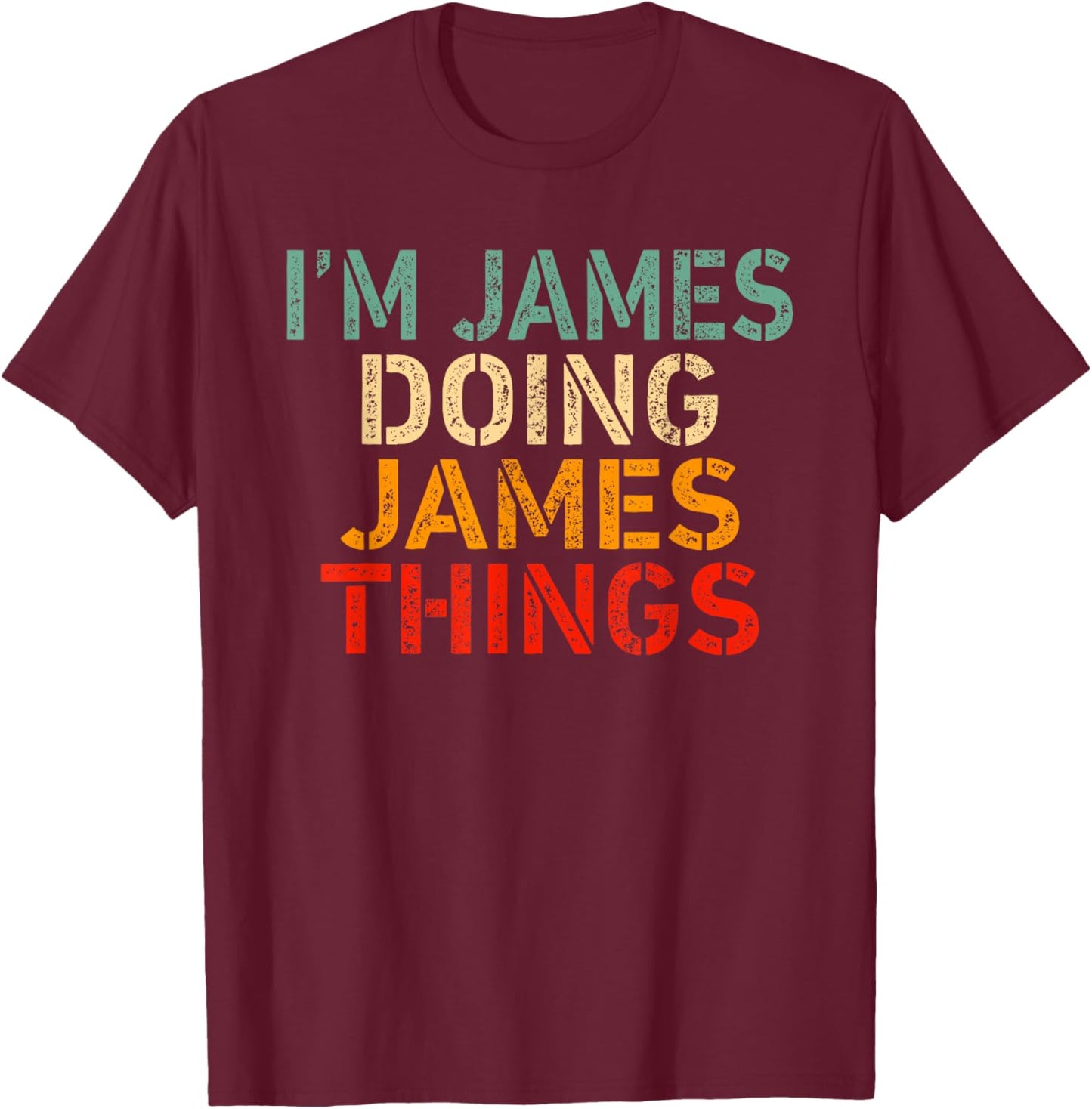 I'm JAMES Doing JAMES Things Funny Saying Birthday Christmas T-Shirt - T-Shirt | Maroon