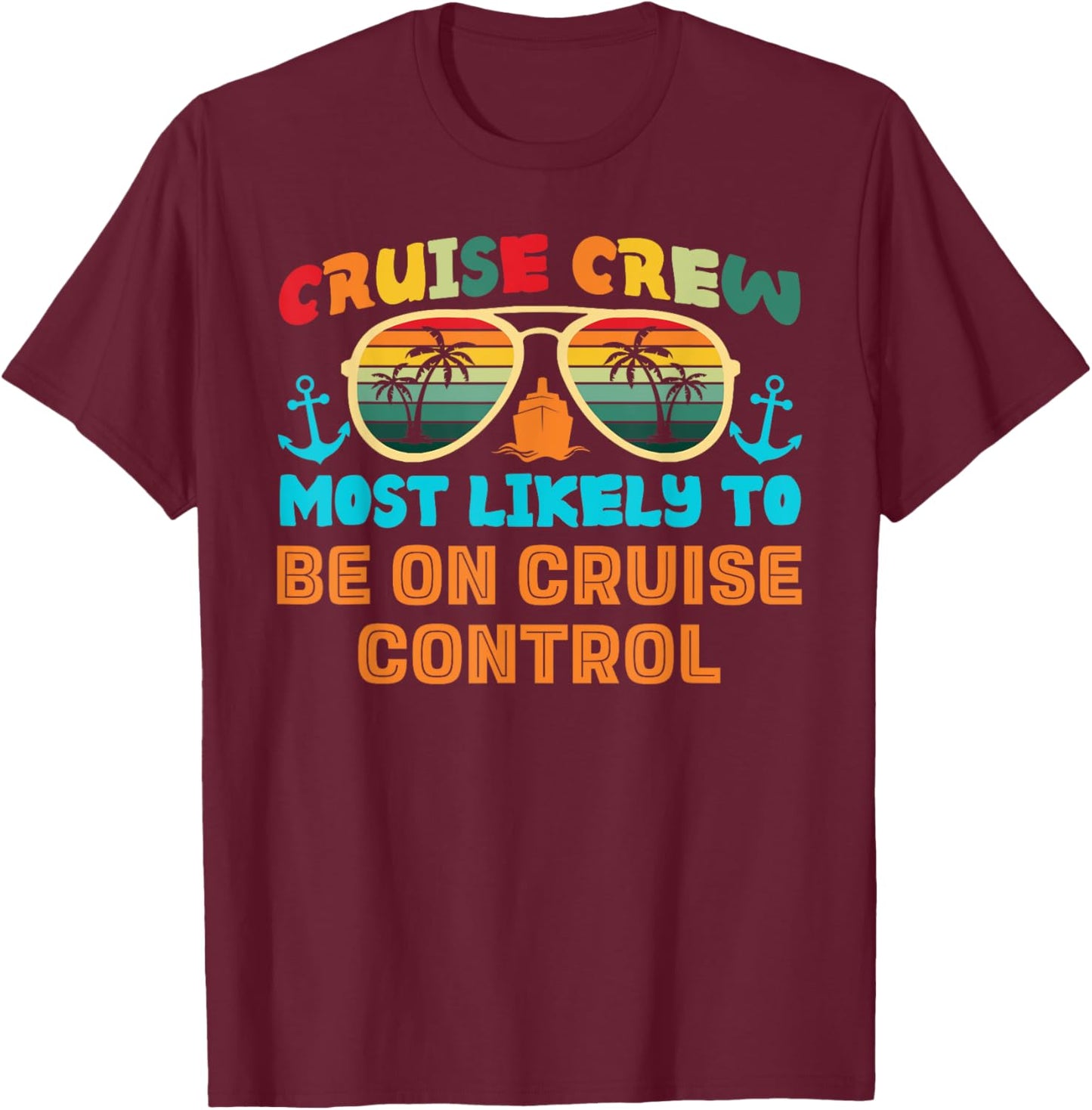 Funny Family Cruise 2025 Most Likely To Cruise Crew Squad T-Shirt - T-Shirt | Maroon