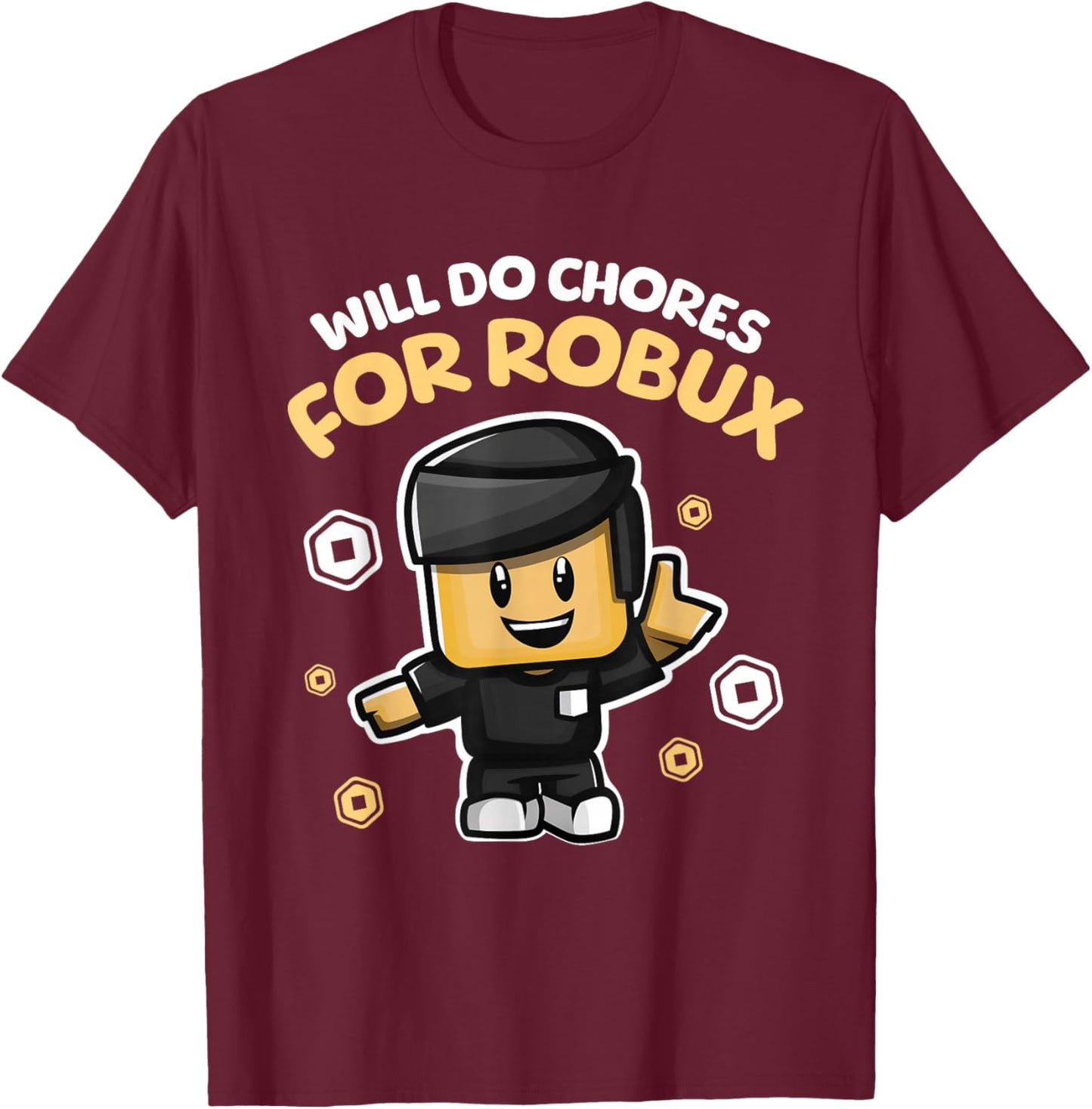 Will Do Chores for Robux - Funny Gaming Design T-Shirt - T-Shirt | Maroon