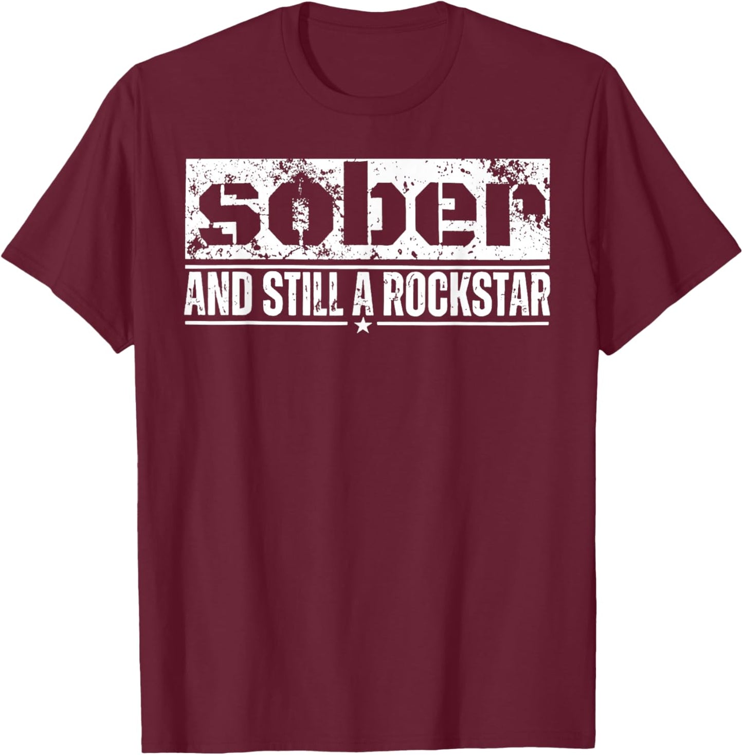 Sober and Still A Rockstar T-Shirt - T-Shirt | Maroon