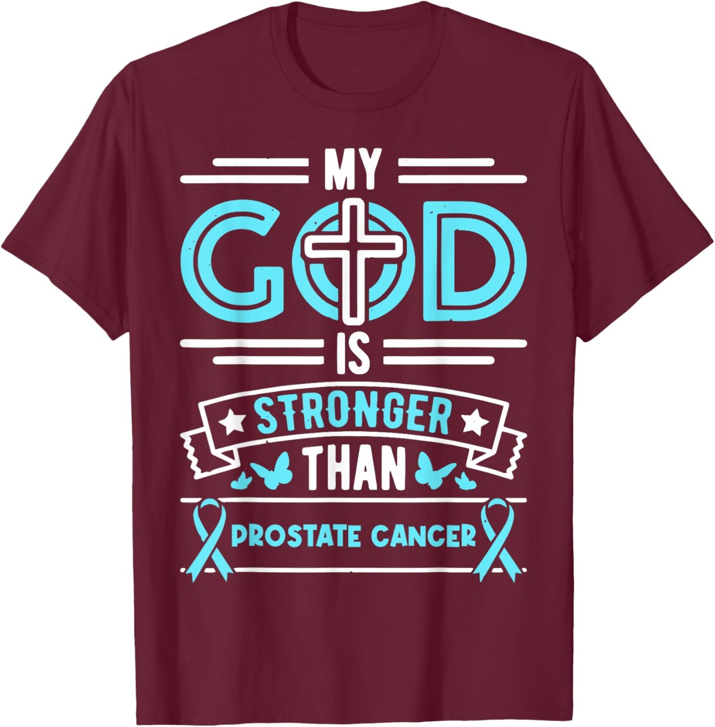 Faith My God Is Stronger Than Prostate Cancer - Ribbon T-Shirt - T-Shirt | Maroon
