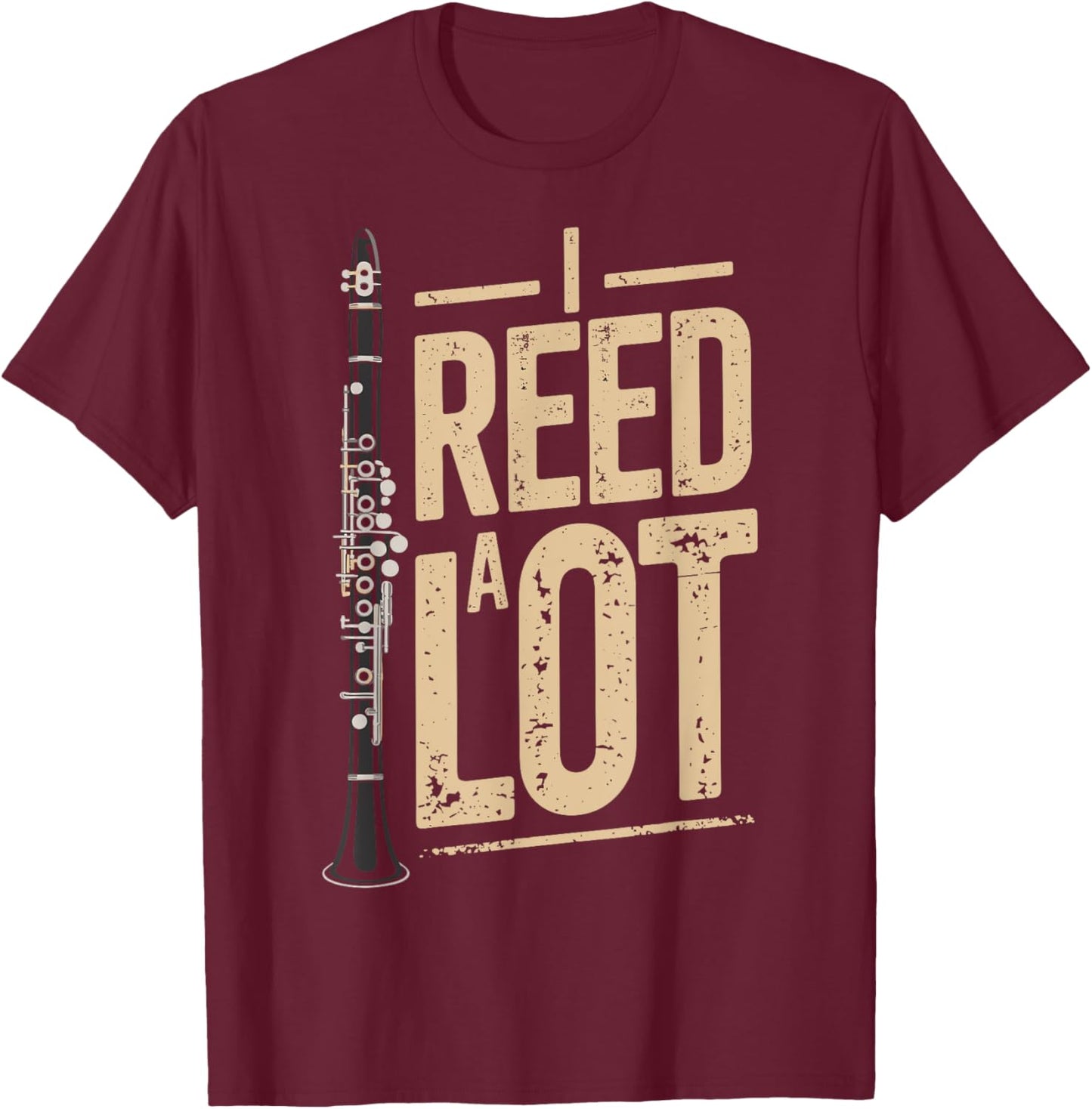 I Reed a Lot Funny Clarinet Music Humor Performer T-Shirt - T-Shirt | Maroon