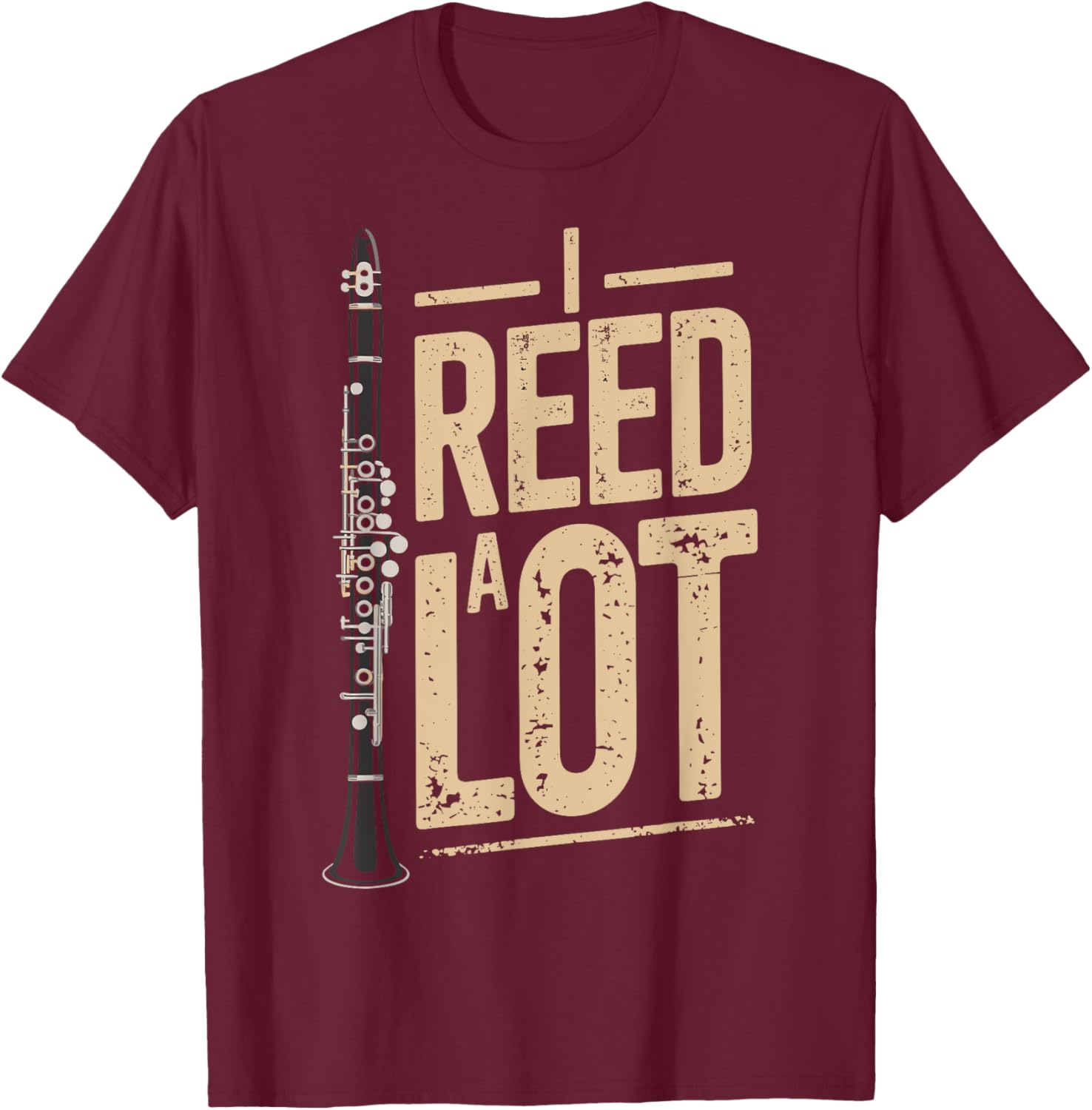 I Reed a Lot Funny Clarinet Music Humor Performer T-Shirt - T-Shirt | Maroon