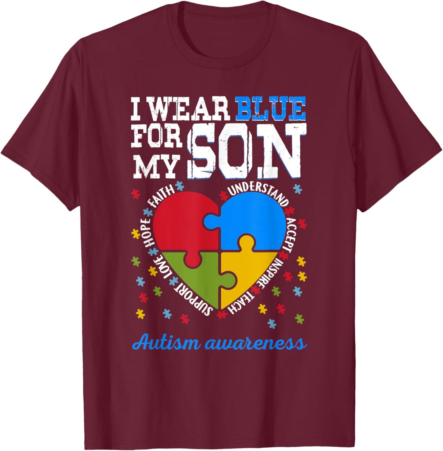Autism Awareness I Wear Blue for my son autism mom Dad Hero T-Shirt - T-Shirt | Maroon