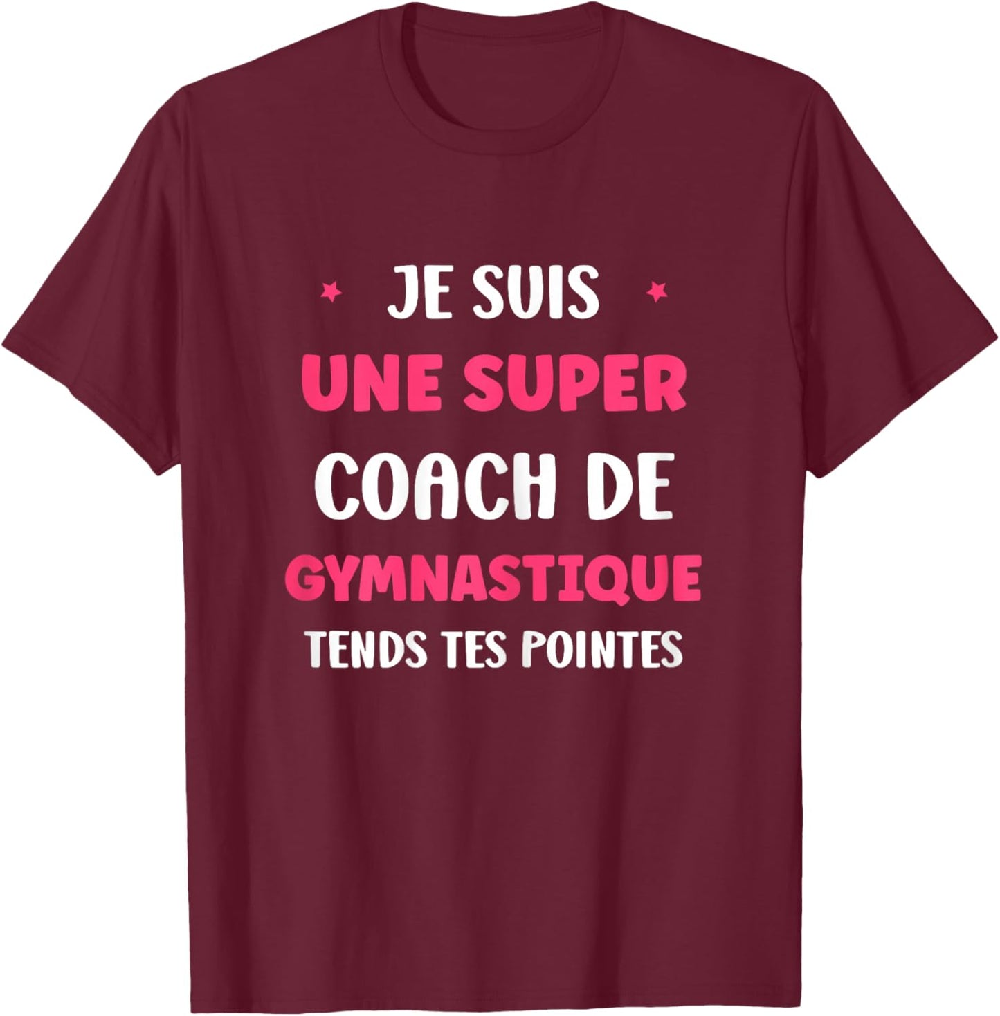 Prof de Gym Humour Je suis Une Super Coach de Gymnastique T-Shirt - T-Shirt | Maroon