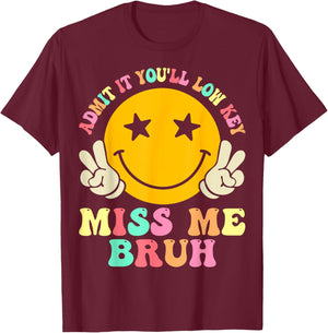 Admit It You'll Low Key Miss Me Bruh Funny Bruh Teacher Men Women Kids T-Shirt - T-Shirt | Maroon