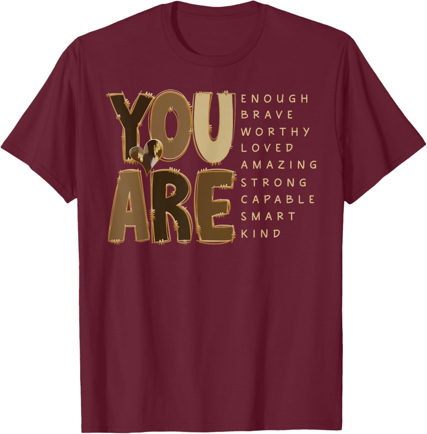 You Are Motivational Melanin Black History Black Girl Magic T-Shirt - T-Shirt | Maroon