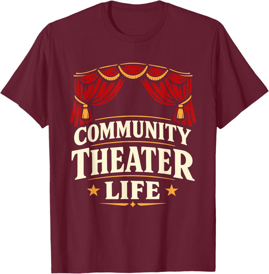Community Theater Theater Actor Stage Actor Theater Cast T-Shirt - T-Shirt | Maroon