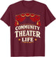 Community Theater Theater Actor Stage Actor Theater Cast T-Shirt - T-Shirt | Maroon