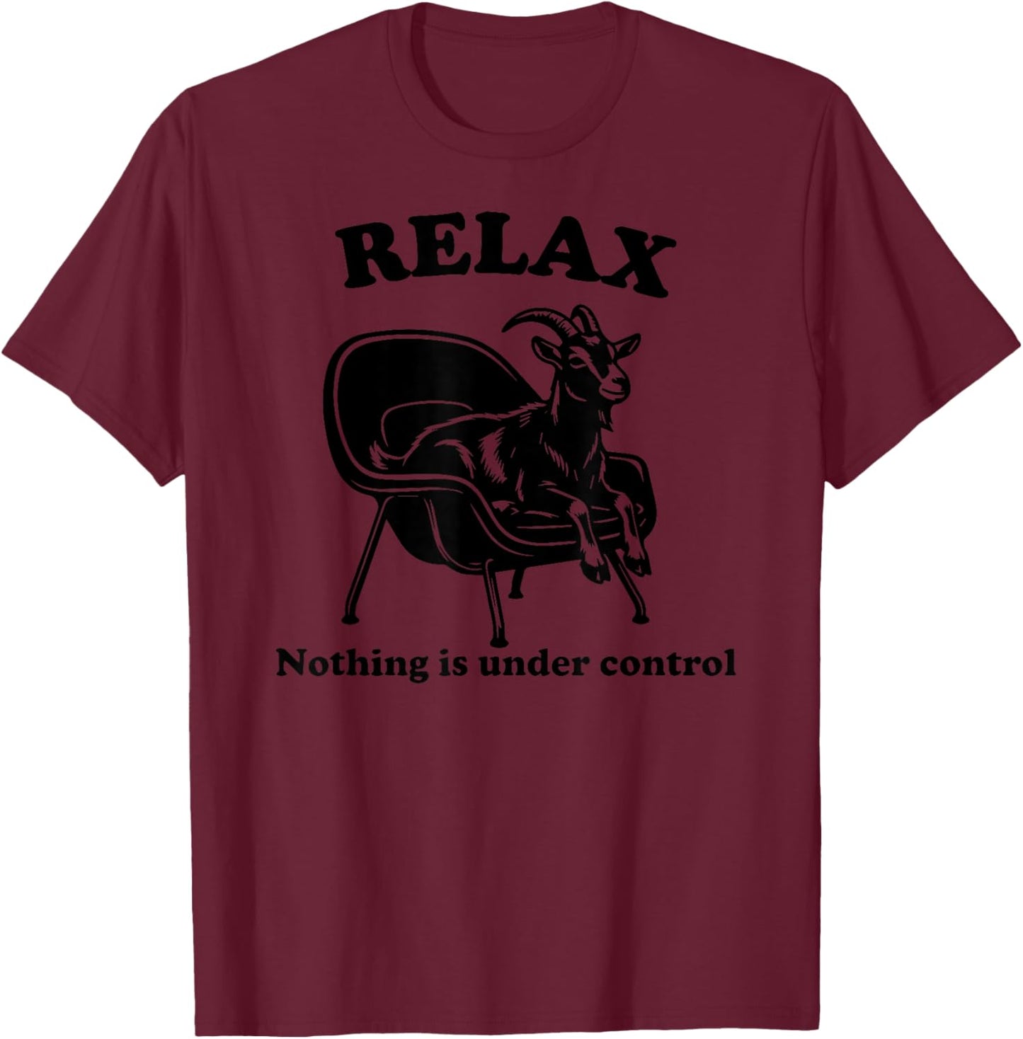 Funny Goat Relax Nothing is Under Control T-Shirt - T-Shirt | Maroon