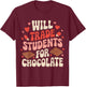 Valentine Teacher Funny Will Trade Students For Chocolate T-Shirt - T-Shirt | Maroon