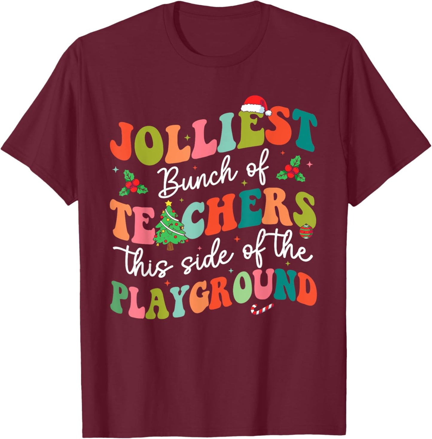 Jolliest Bunch of Teachers This Side Of The Playground X-mas T-Shirt - T-Shirt | Maroon