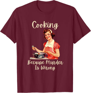 Vintage Woman Cooking Because Murder Is Wrong T-Shirt - T-Shirt | Maroon