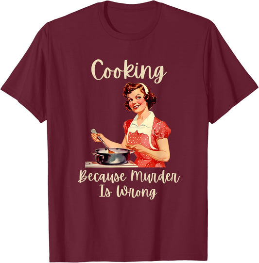 Vintage Woman Cooking Because Murder Is Wrong T-Shirt - T-Shirt | Maroon