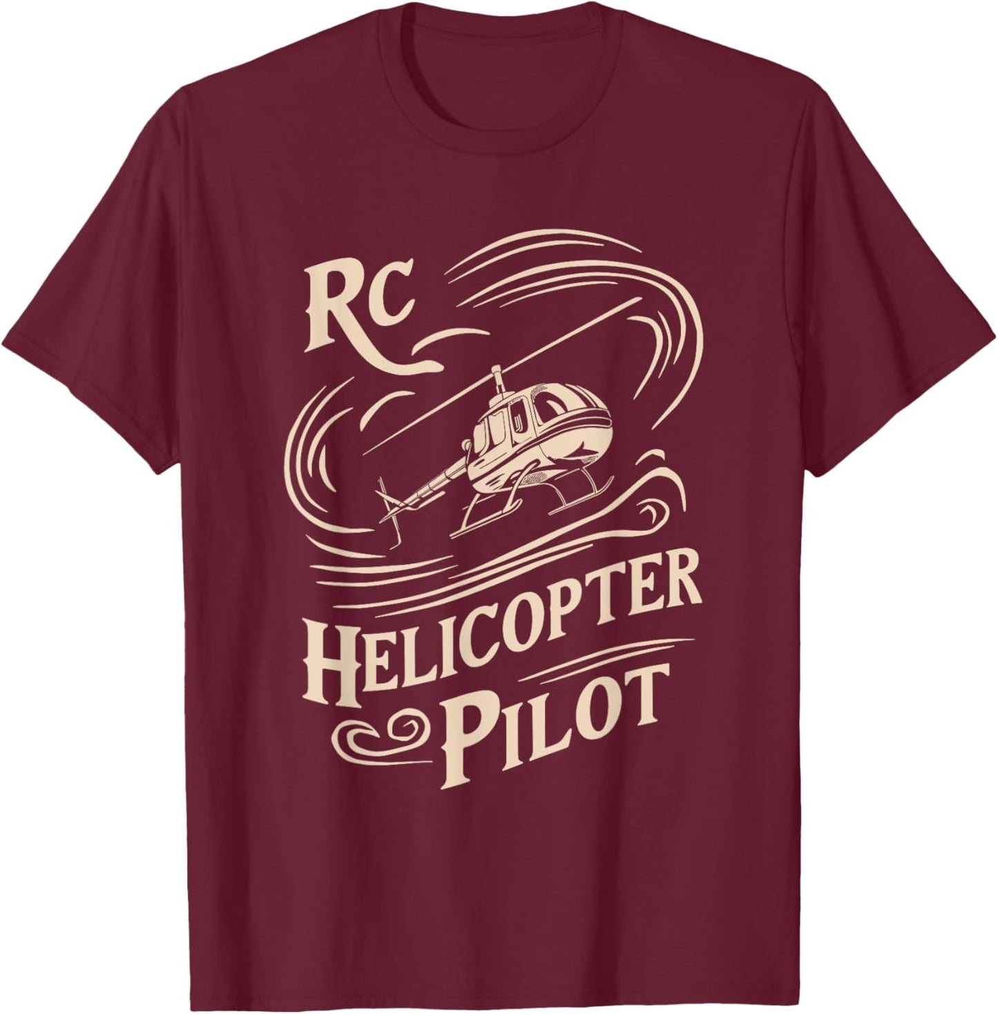 Remote Controlled Flying Funny RC Helicopter Pilot T-Shirt - T-Shirt | Maroon
