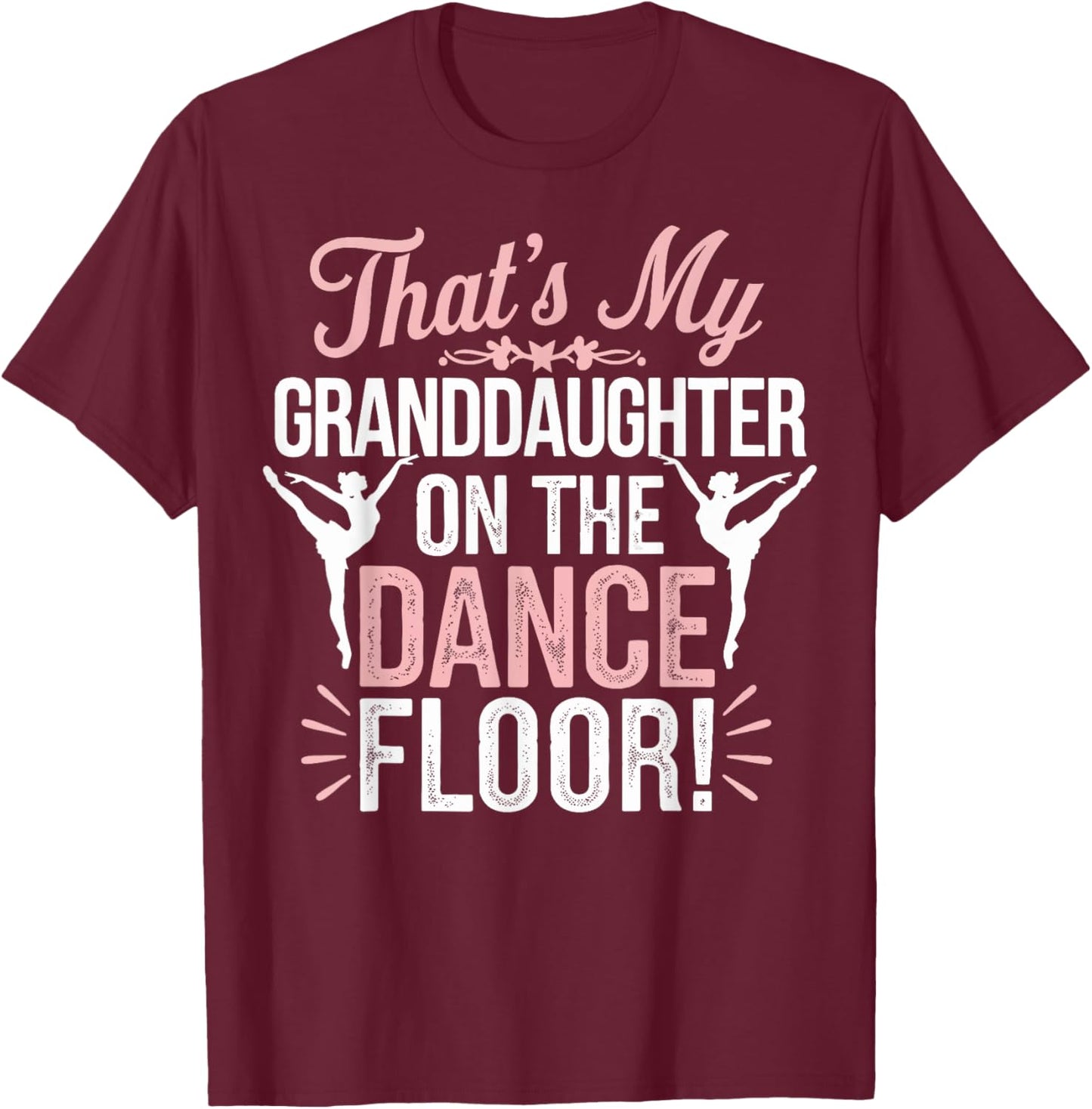 That's My Granddaughter On The Dance Floor T-Shirt - T-Shirt | Maroon