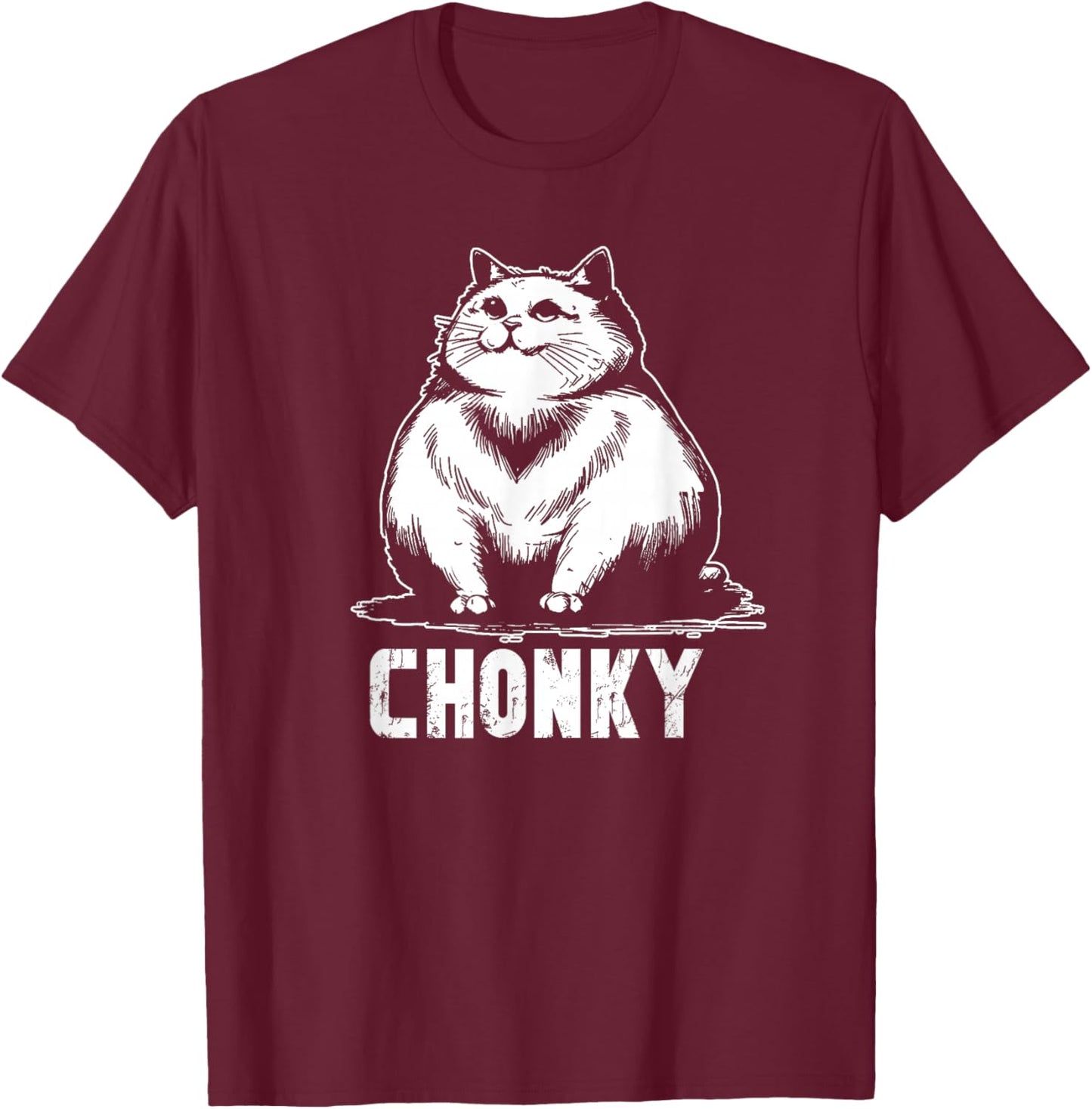 Chonk Fat and hairy cat cats kittens dad Graphic mom funny T-Shirt - T-Shirt | Maroon