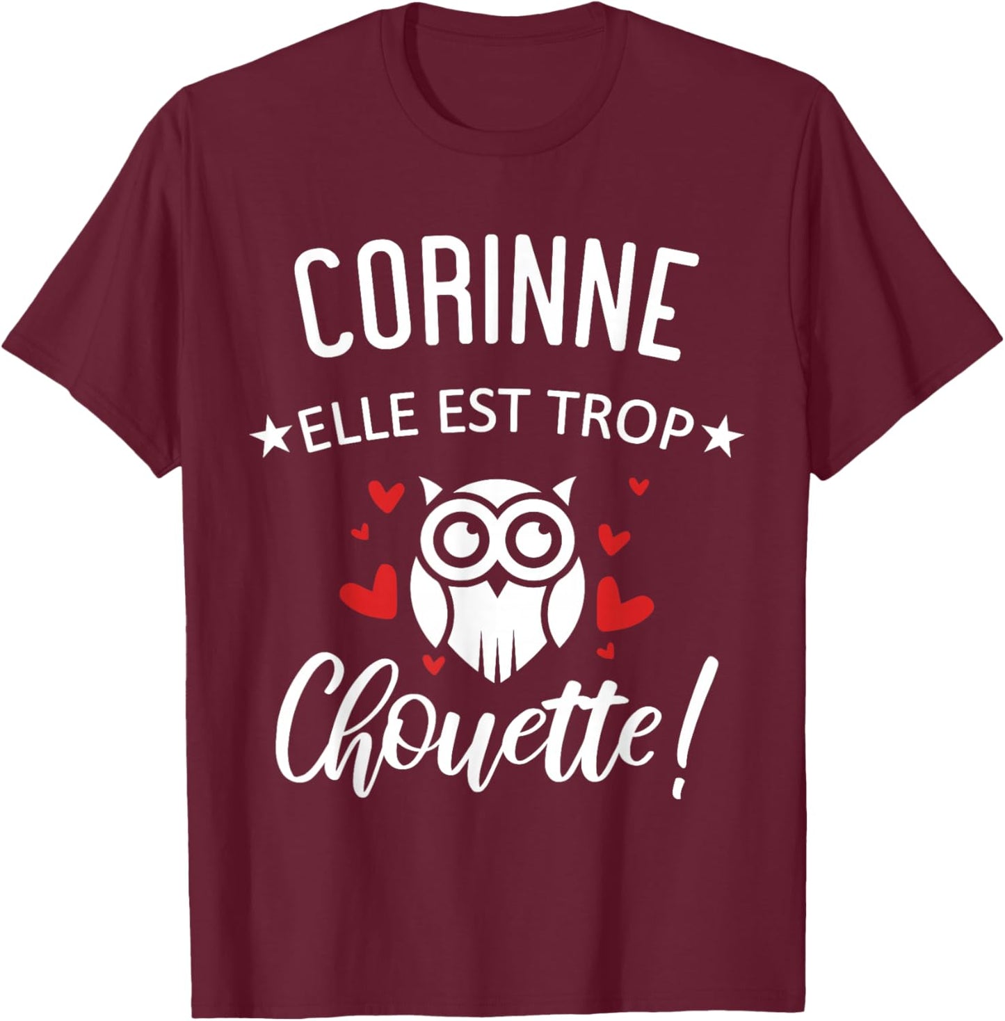 Corinne Elle Est Too Chouette Quote Humour Funny Mom T-Shirt - T-Shirt | Maroon