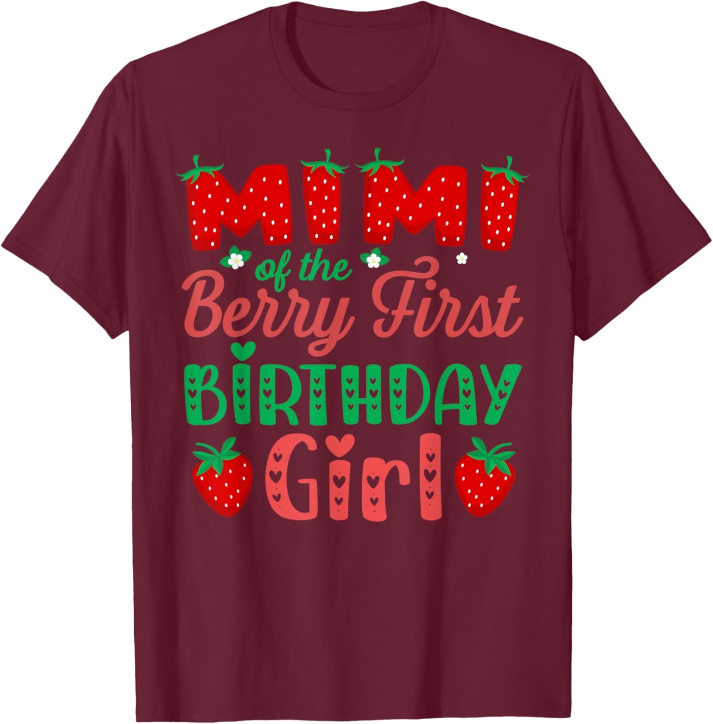 Mimi of The Berry First Birthday Girl Sweet Strawberry Lover T-Shirt - T-Shirt | Maroon