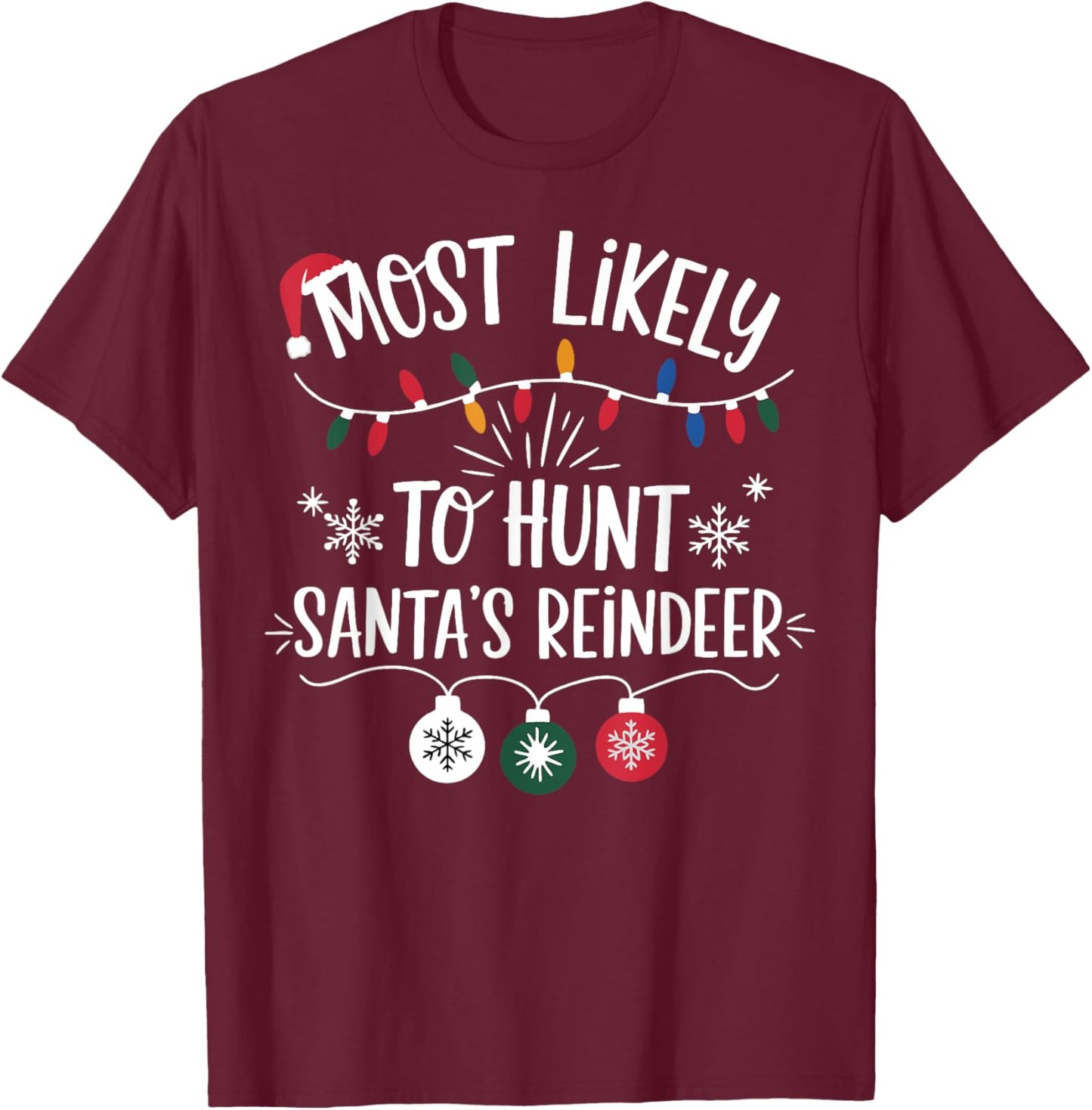 Most Likely To Shoot The Reindeer Holiday Christmas Hunter T-Shirt - T-Shirt | Maroon