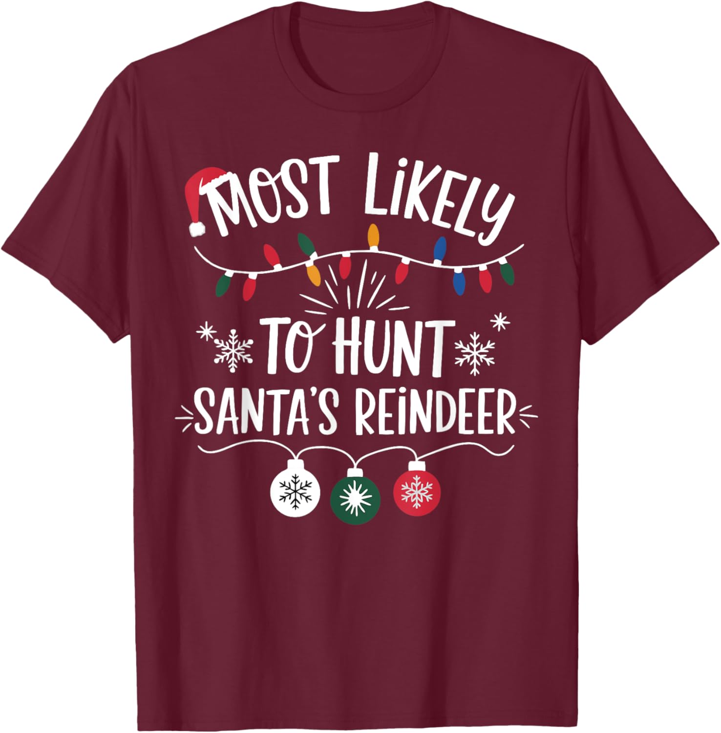 Most Likely To Shoot The Reindeer Holiday Christmas Hunter T-Shirt - T-Shirt | Maroon