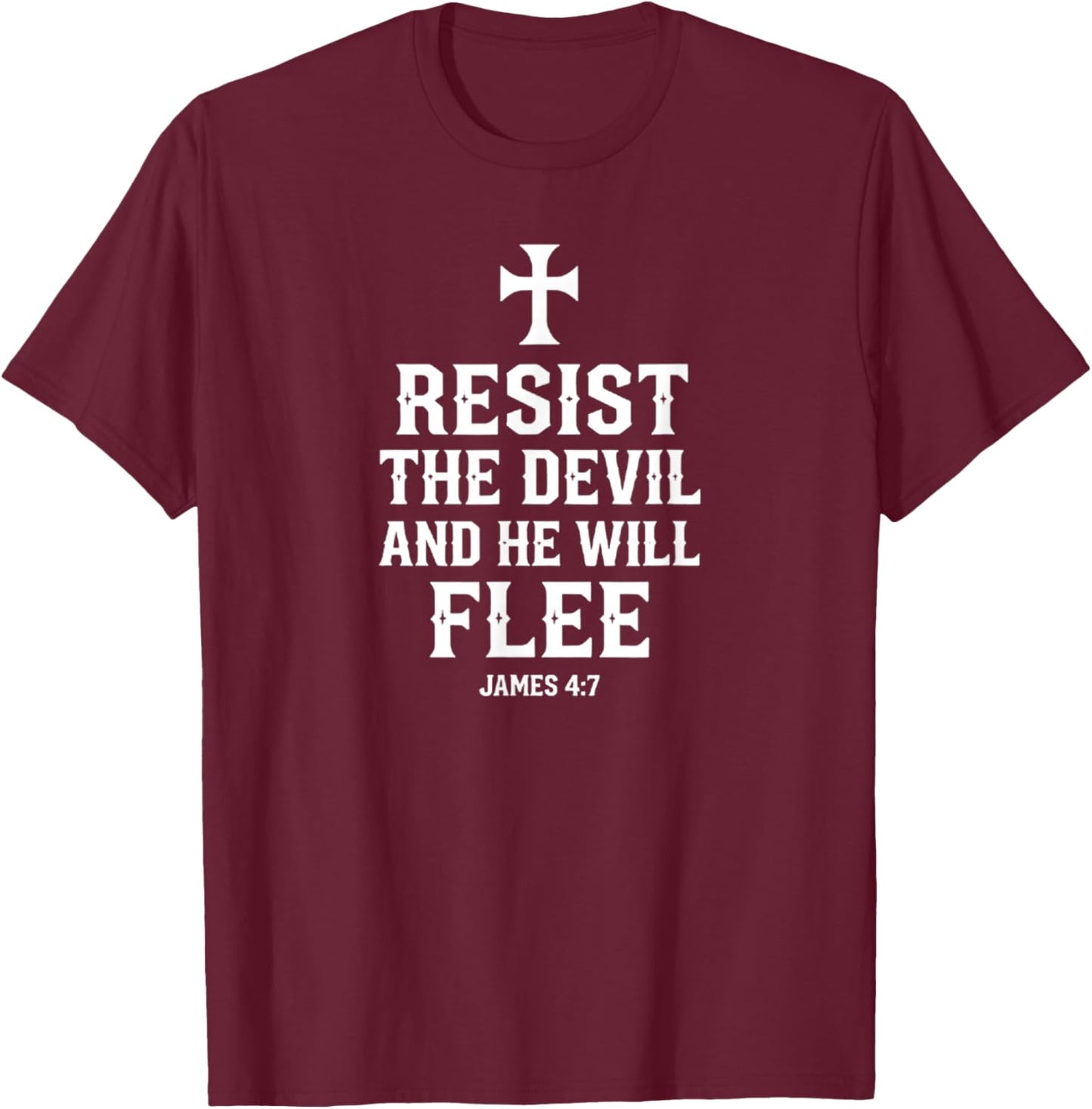 Resist the Devil and He Will Flee James4:7 Spiritual Warfare T-Shirt - T-Shirt | Maroon