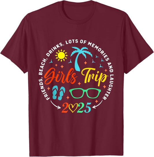 Girls Trip 2025 Friends Beach Drinks Lots Of Memories T-Shirt - T-Shirt | Maroon