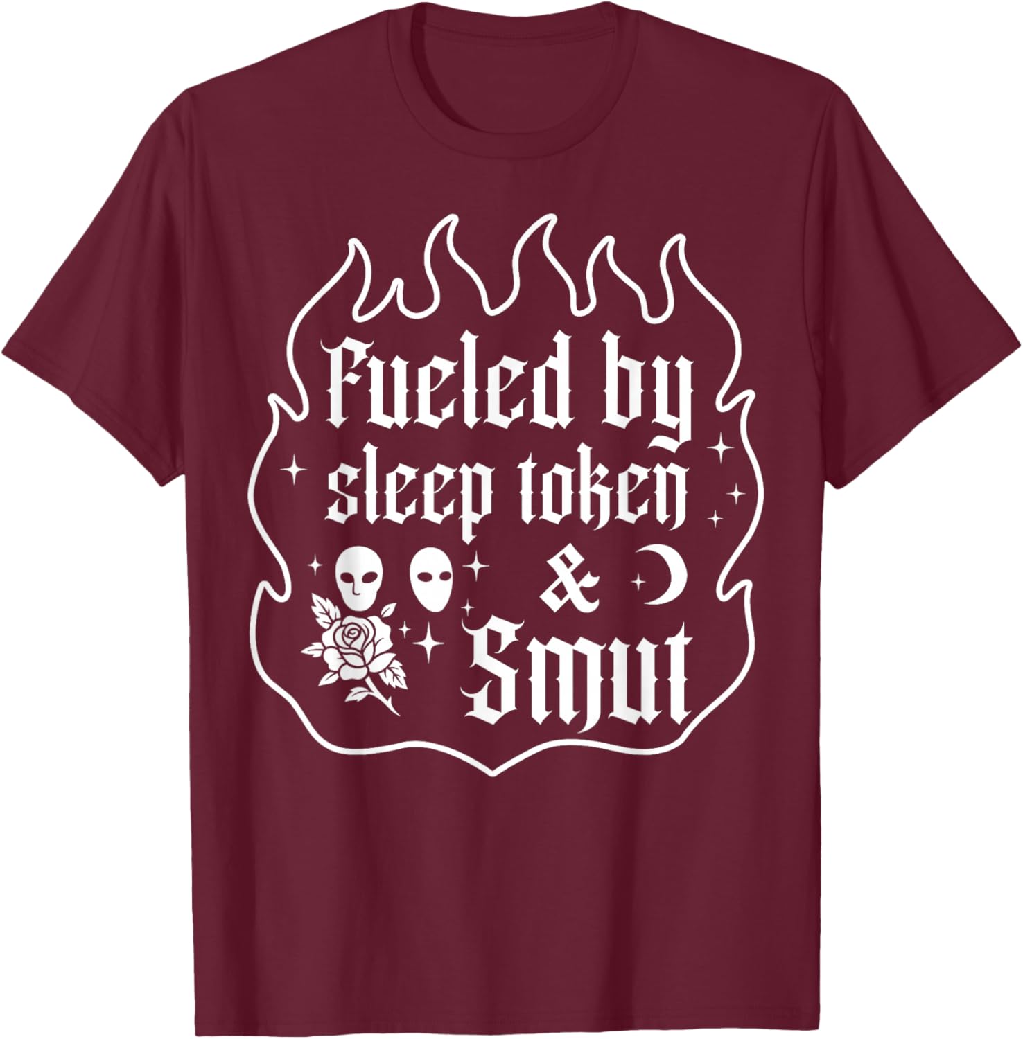 Fueled by Sleep Token and Smut Funny T-Shirt - T-Shirt | Maroon