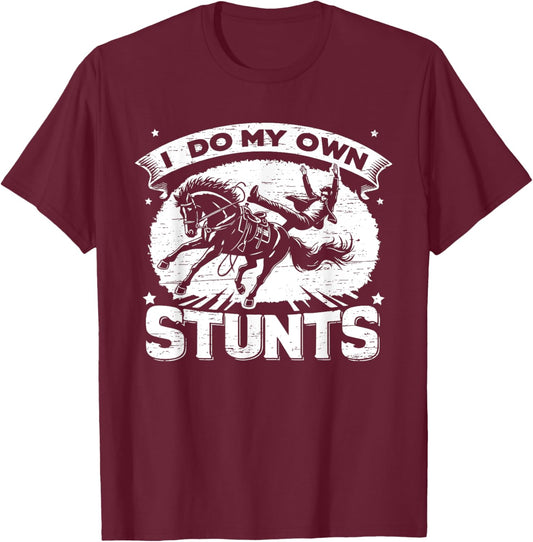 I Do My Own Stunts Horse Rodeo Cowboy T-Shirt - T-Shirt | Maroon