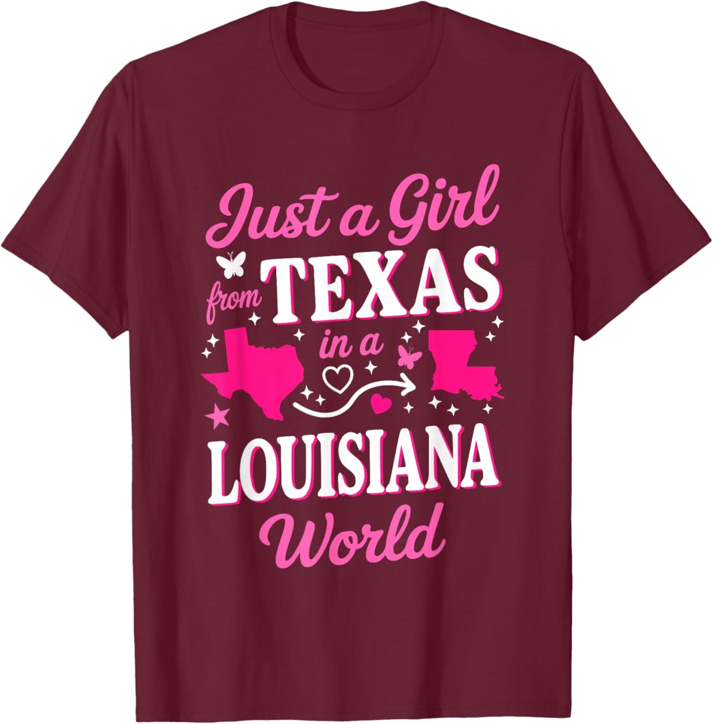 Just A Girl from Texas in A Louisiana World T-Shirt - T-Shirt | Maroon