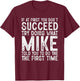 Funny Mike If At First You Don't Succeed Father's Day Dad T-Shirt - T-Shirt | Maroon