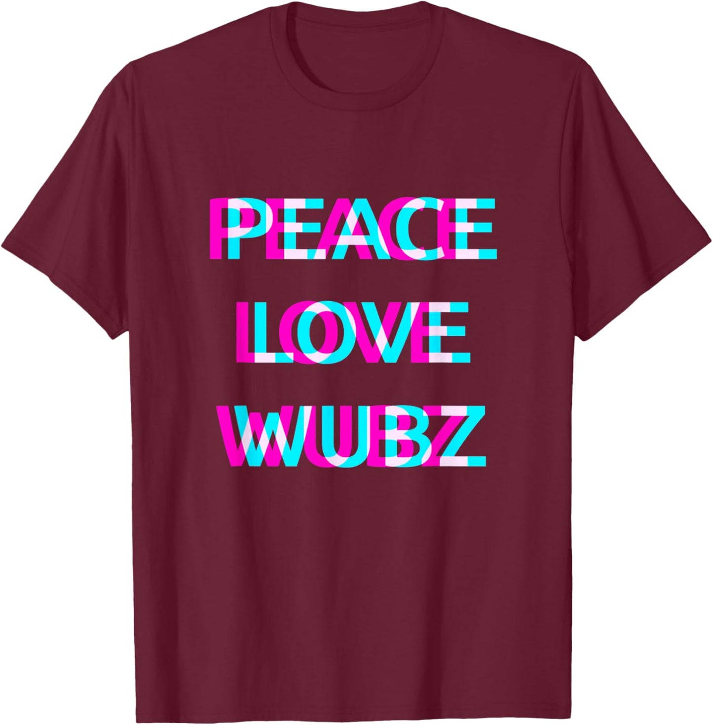 Peace Love And Wubz EDM Rave Wear Techno Festival Raver T-Shirt - T-Shirt | Maroon