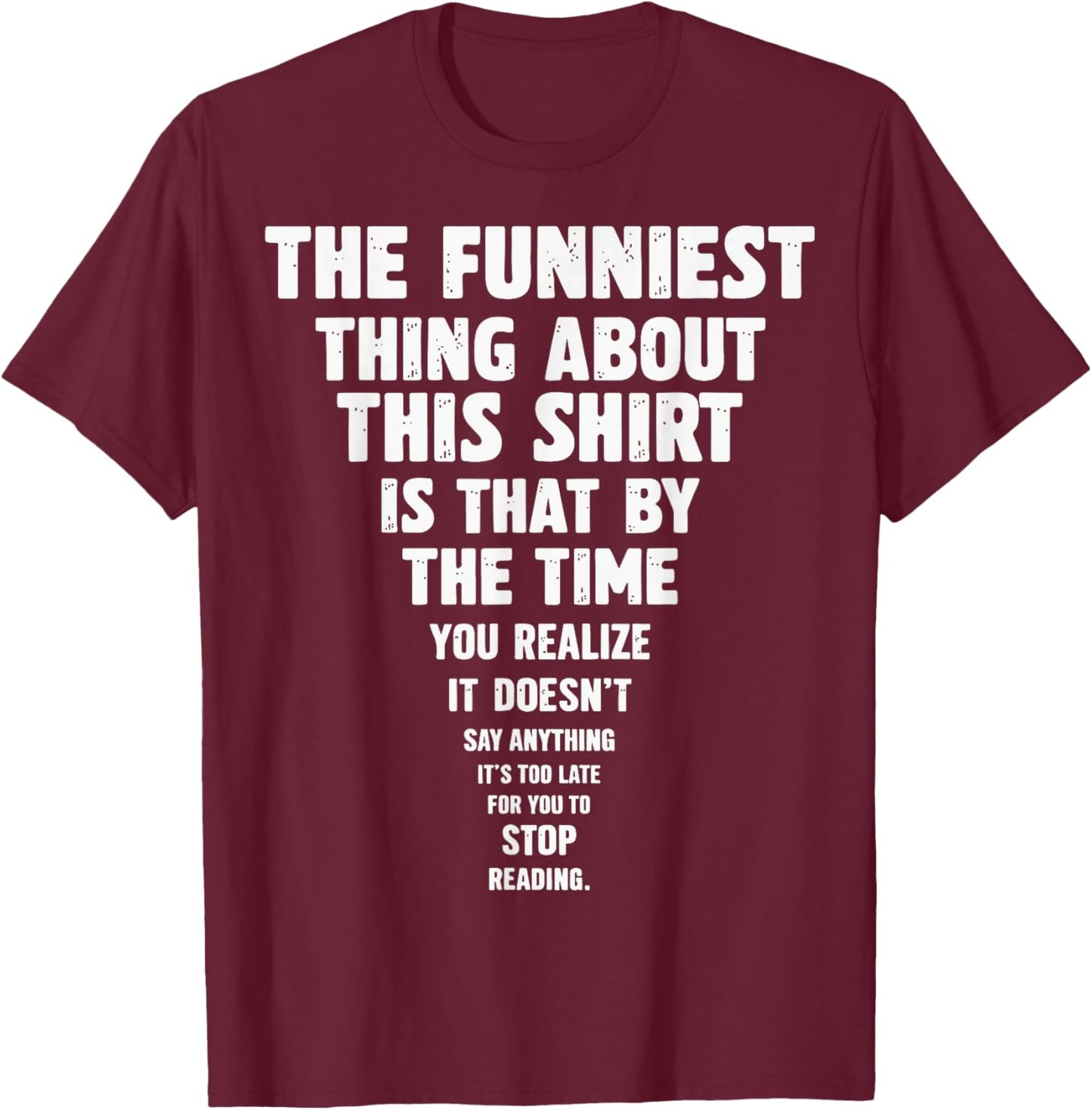 The Funniest Thing About This T-Shirt - T-Shirt | Maroon
