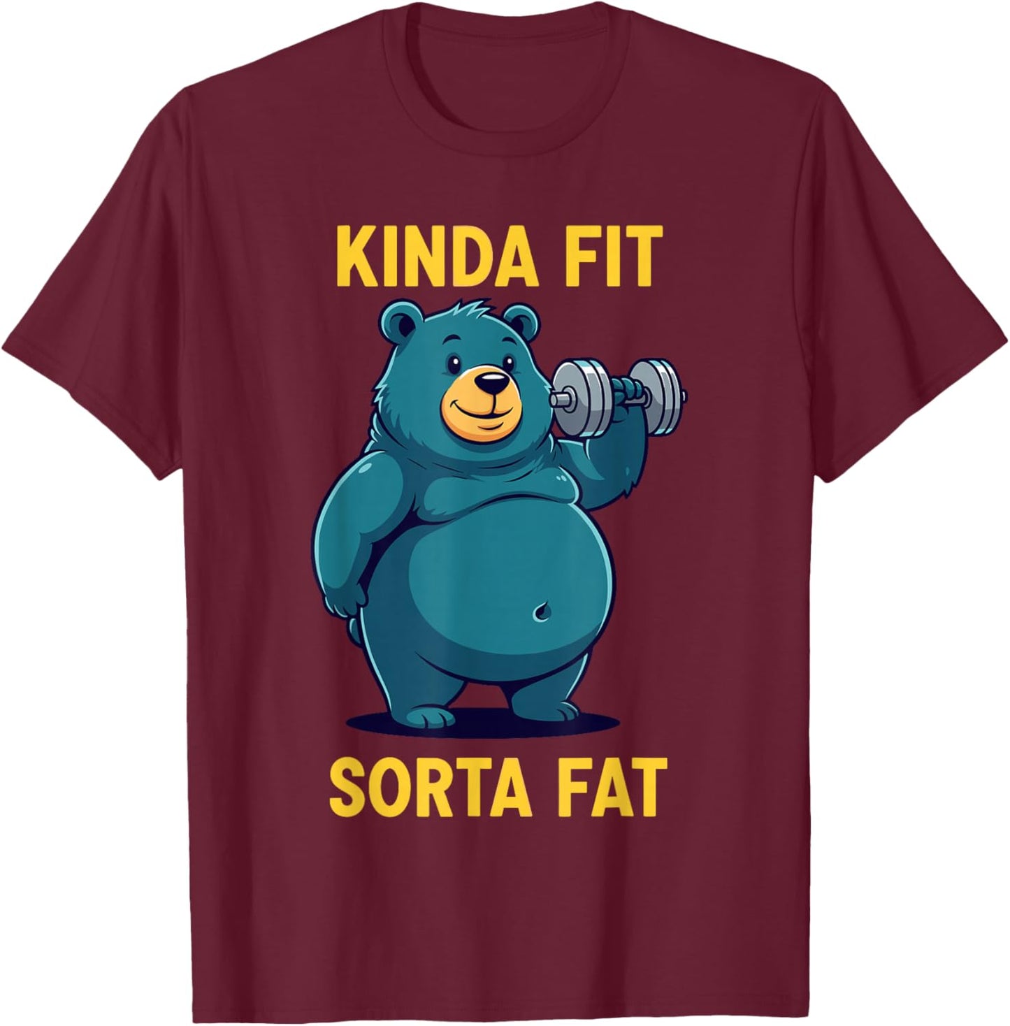 Powerlifting Fat Guy Shirt, Kinda Fit Sorta Fat Bear T-Shirt - T-Shirt | Maroon