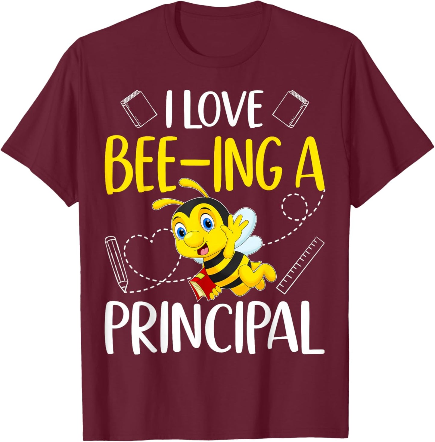 I Love Bee-Ing A Principal T-Shirt - T-Shirt | Maroon