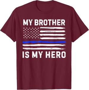 My Brother Is My Hero Police Officer Blue Line American Flag T-Shirt - T-Shirt | Maroon