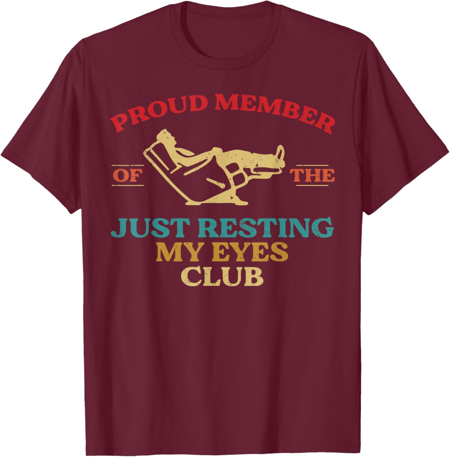 Proud Member of Just Resting My Eyes Club Dad Father's Day T-Shirt - T-Shirt | Maroon