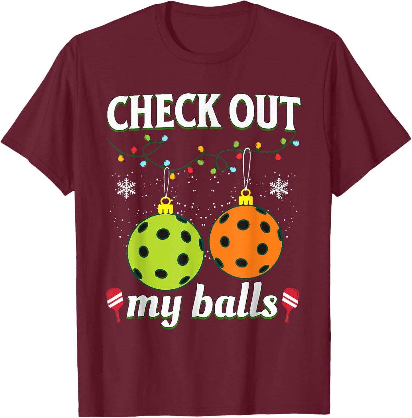 Check Out My Balls Funny Pickleball Christmas T-Shirt - T-Shirt | Maroon
