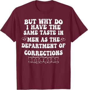 But Why Do I Have The Same Taste In Men As The Department T-Shirt - T-Shirt | Maroon