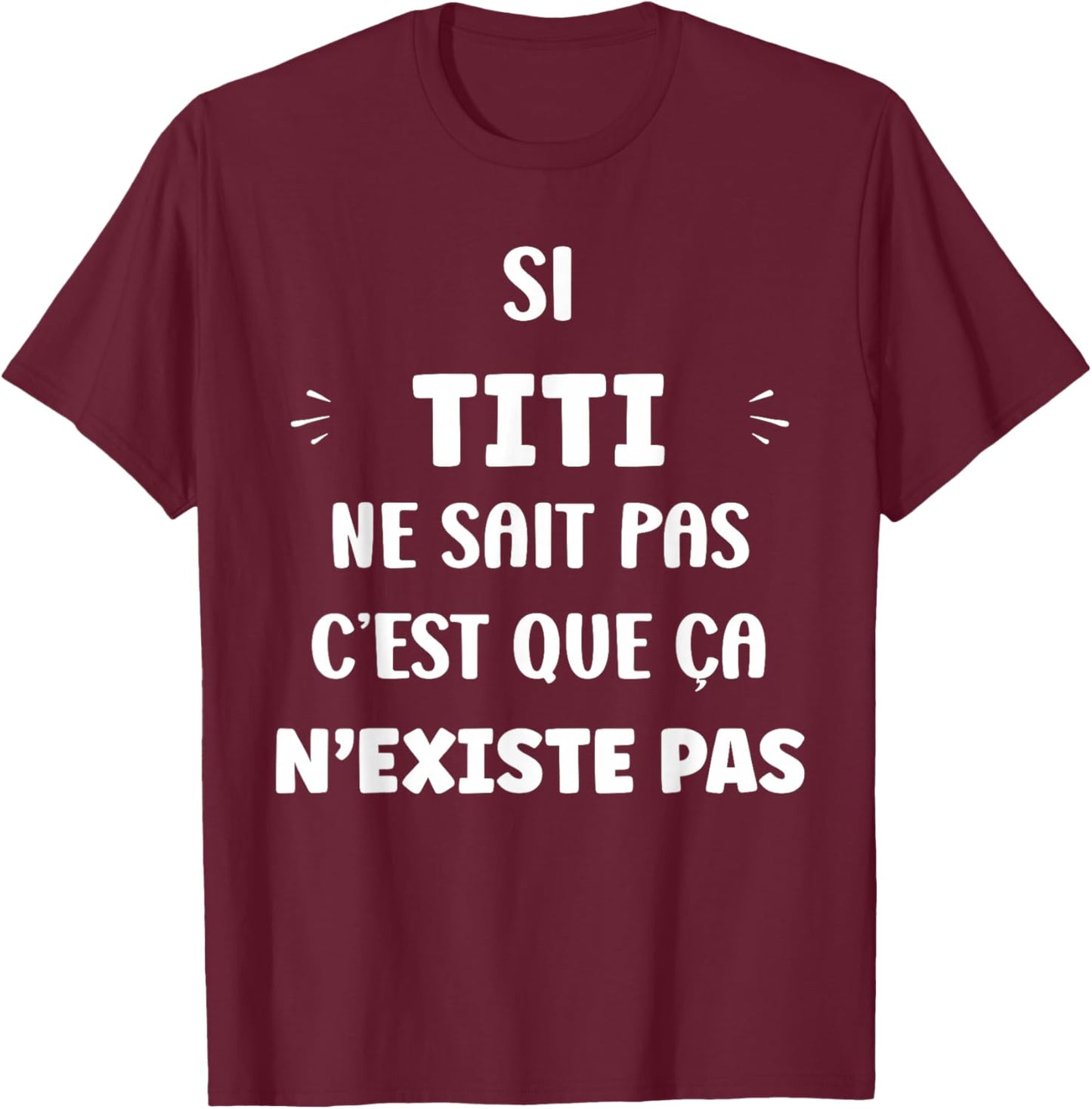 Si Titi ne Sait Pas Sait Pas Funny Quote Funny Name Titi T-Shirt - T-Shirt | Maroon