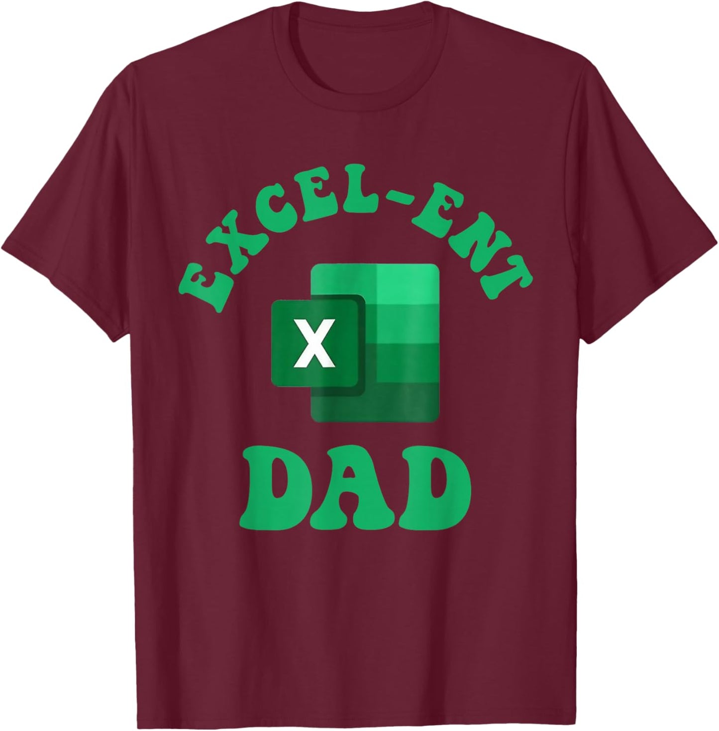 Excel-ent Dad Fathers Day Excel Spreadsheet Groovy Dad T-Shirt - T-Shirt | Maroon